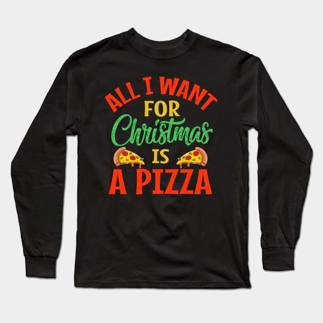 all i want for christmas is a pizza Long Sleeve T-Shirt by TheDesignDepot